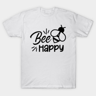 Bee Happy, Honey Bee, Bumble Bee, Typography T-Shirt
