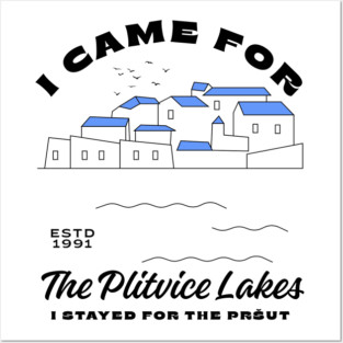 I came for the plitvice lakes I stayed for the Prsut Posters and Art