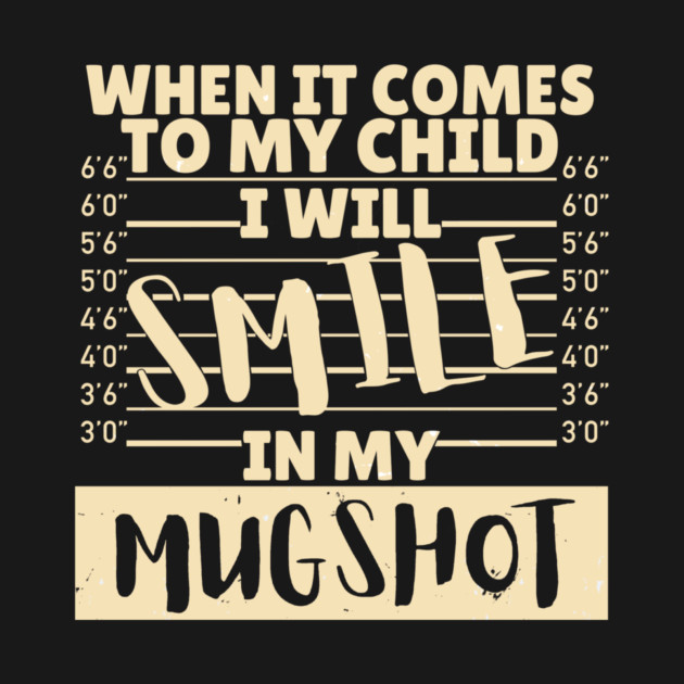 When it comes to my child I will smile in my mugshot by The WYLD Tribe