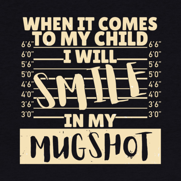 When it comes to my child I will smile in my mugshot by The WYLD Tribe