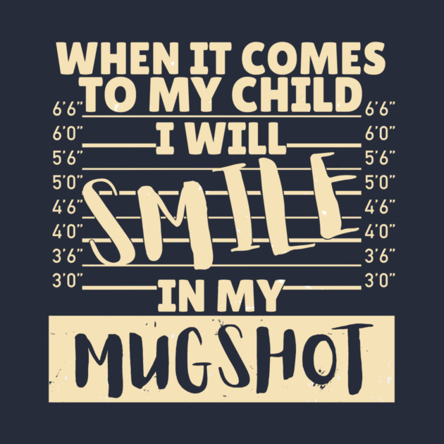 When it comes to my child I will smile in my mugshot by The WYLD Tribe