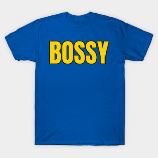 Bossy T-Shirt