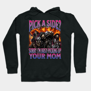 Pick A Side. Sorry Im Busy Picking Up Your Mom, Grim Reapers Y2K Hoodie