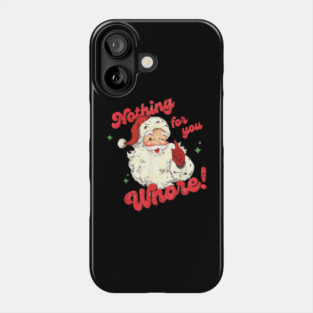 Nothing For You Whore Phone Case