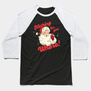 Nothing For You Whore Baseball T-Shirt