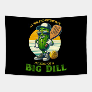At The End Of The Day Im Kinda a Big Dill PickleBall King Tapestry