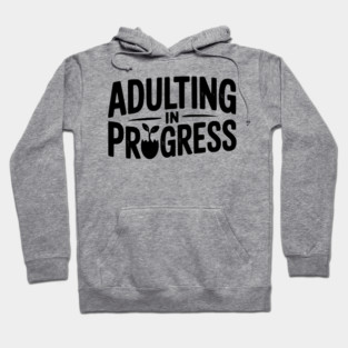 Adulting in Progress Hoodie