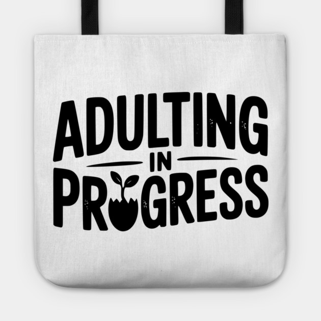 Adulting in Progress Tote by Frank Ring