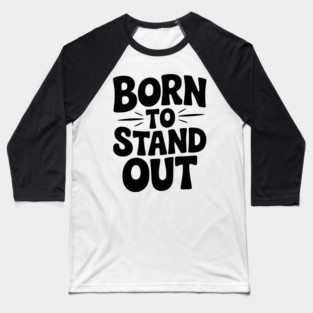 Born to Stand Out Baseball T-Shirt