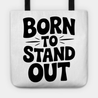 Born to Stand Out Tote