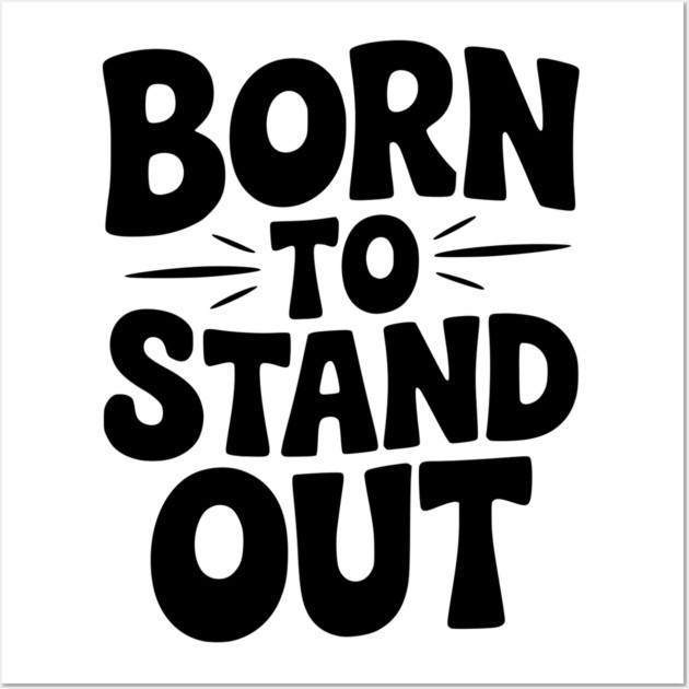 Born to Stand Out Wall Art by Frank Ring