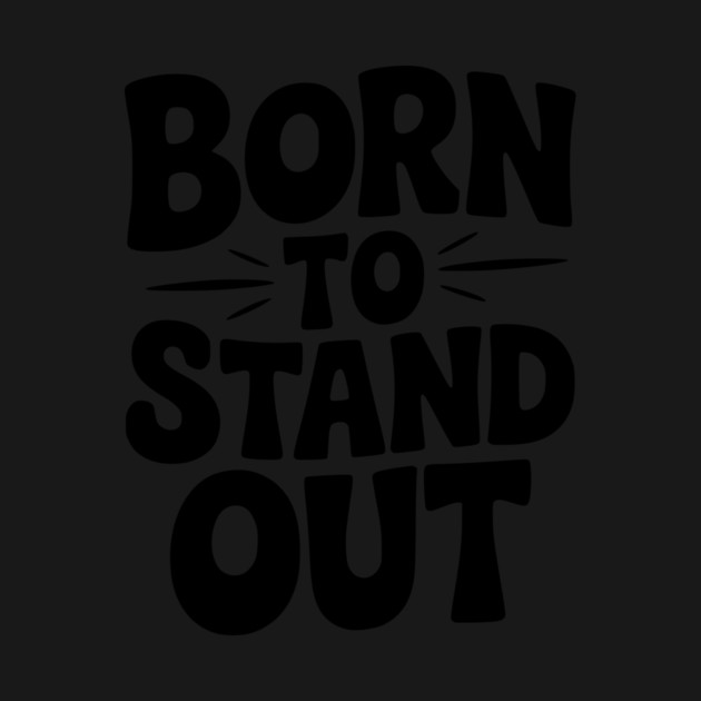 Born to Stand Out by Frank Ring