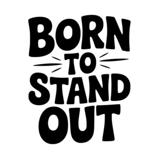 Born to Stand Out T-Shirt