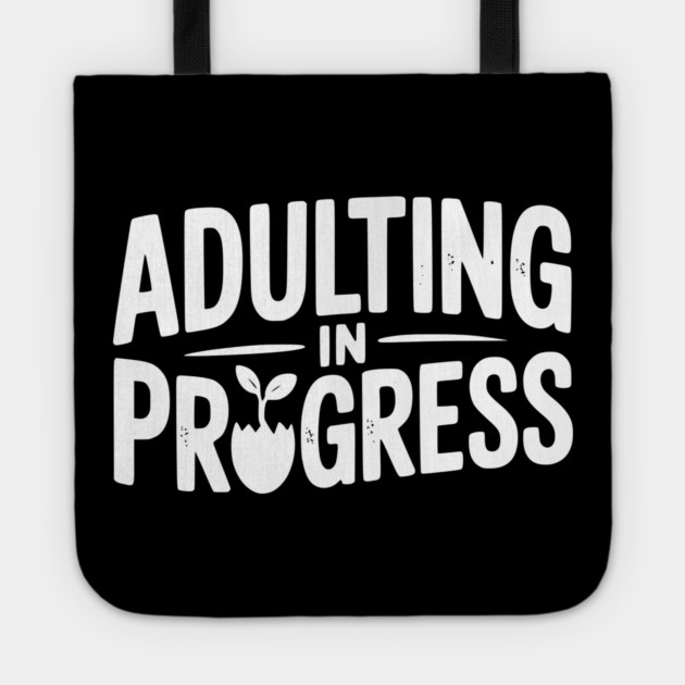 Adulting in Progress Tote by Frank Ring