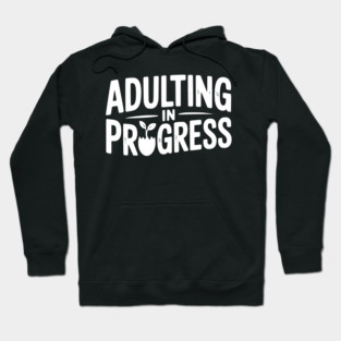 Adulting in Progress Hoodie