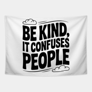 Be Kind It Confuses People Tapestry