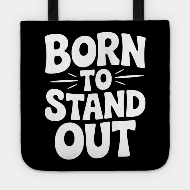 Born to Stand Out Tote by Frank Ring