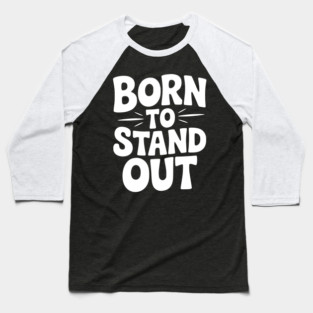 Born to Stand Out Baseball T-Shirt