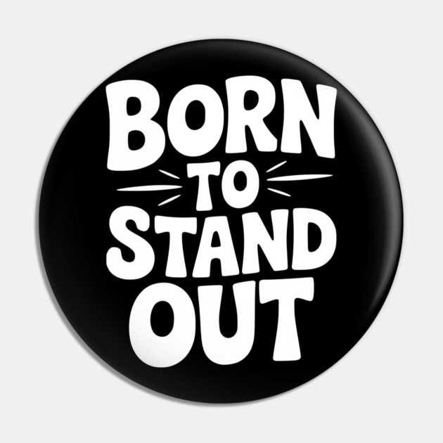 Born to Stand Out Pin by Frank Ring