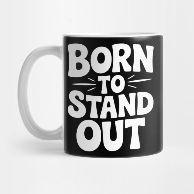 Born to Stand Out by Frank Ring