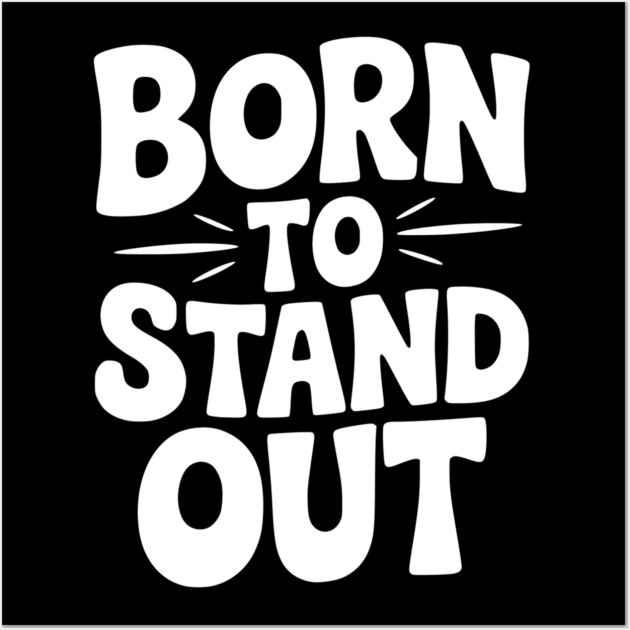 Born to Stand Out Wall Art by Frank Ring