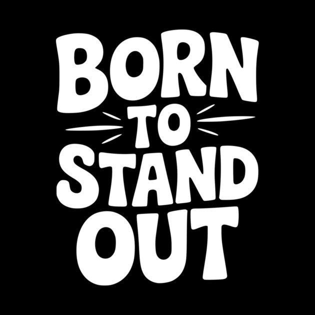 Born to Stand Out by Frank Ring