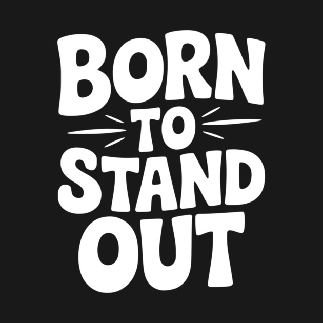Born to Stand Out by Frank Ring