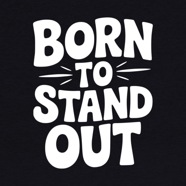 Born to Stand Out by Frank Ring
