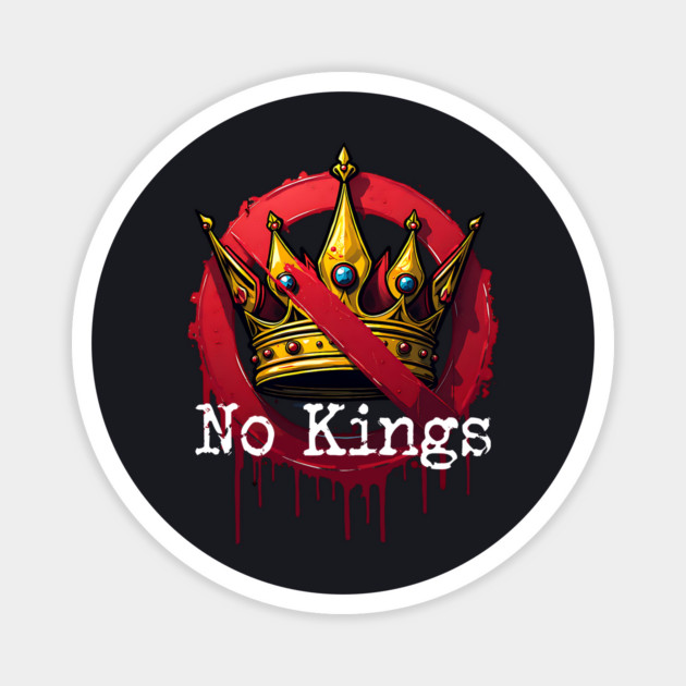 No Kings Magnet by Charles's Store 8