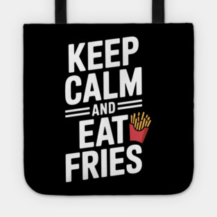 Keep Calm and Eat Fries Tote
