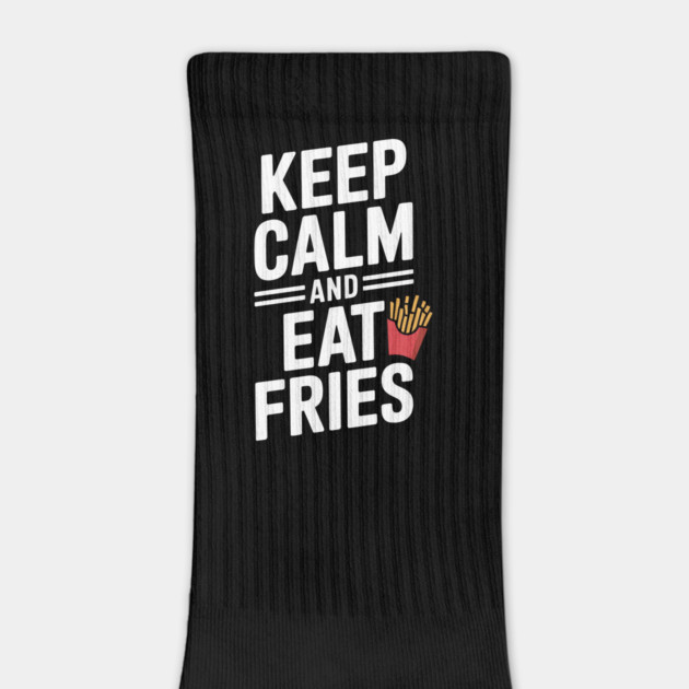 Keep Calm and Eat Fries by Frank Ring