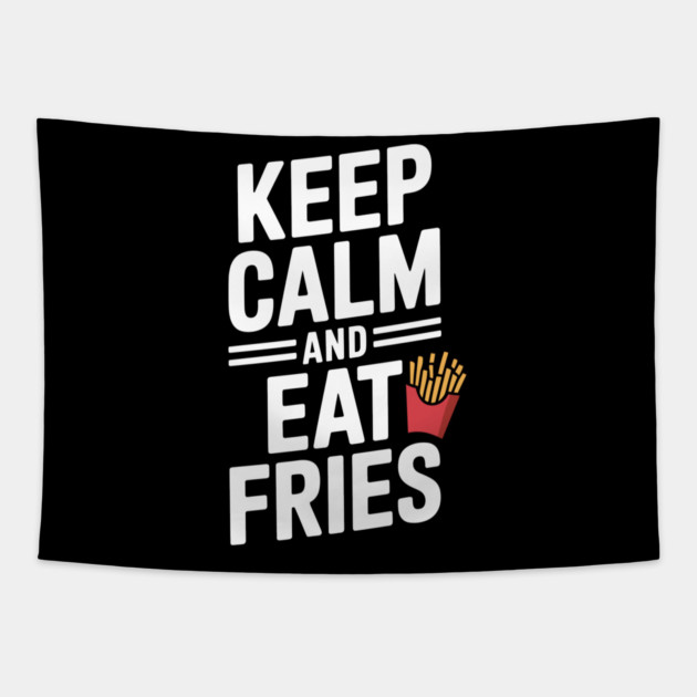 Keep Calm and Eat Fries Tapestry by Frank Ring