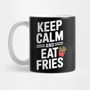 Keep Calm and Eat Fries Mug