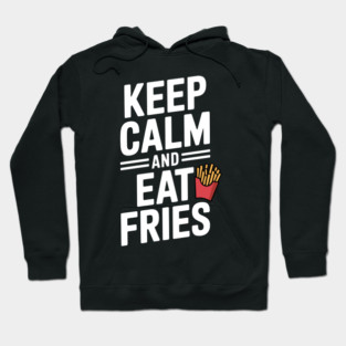 Keep Calm and Eat Fries Hoodie
