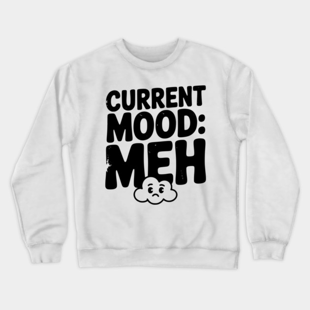 Current Mood: Meh Crewneck Sweatshirt by Frank Ring