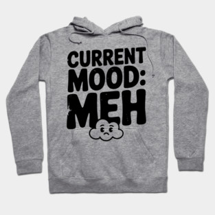 Current Mood: Meh Hoodie