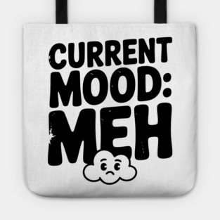 Current Mood: Meh Tote