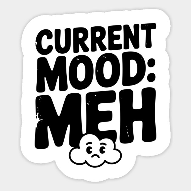 Current Mood: Meh Magnet by Frank Ring