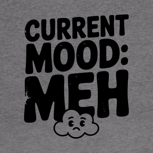 Current Mood: Meh by Frank Ring