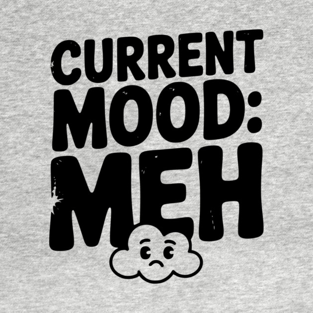 Current Mood: Meh by Frank Ring
