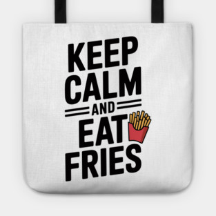 Keep Calm and Eat Fries Tote