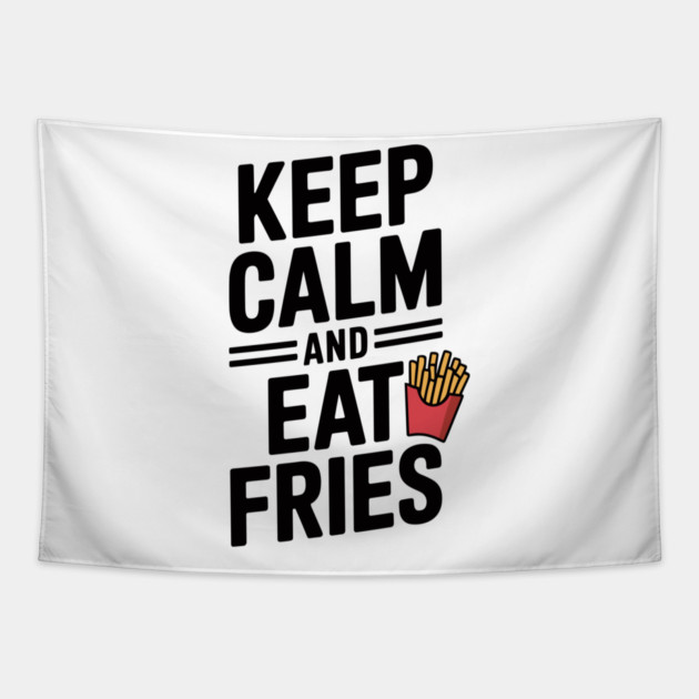 Keep Calm and Eat Fries Tapestry by Frank Ring