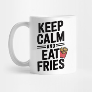 Keep Calm and Eat Fries Mug