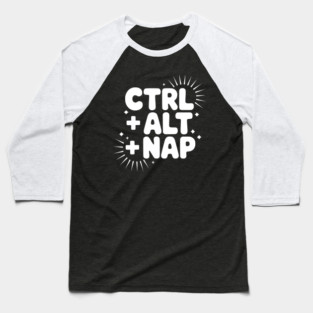 Ctrl + Alt + Nap Baseball T-Shirt