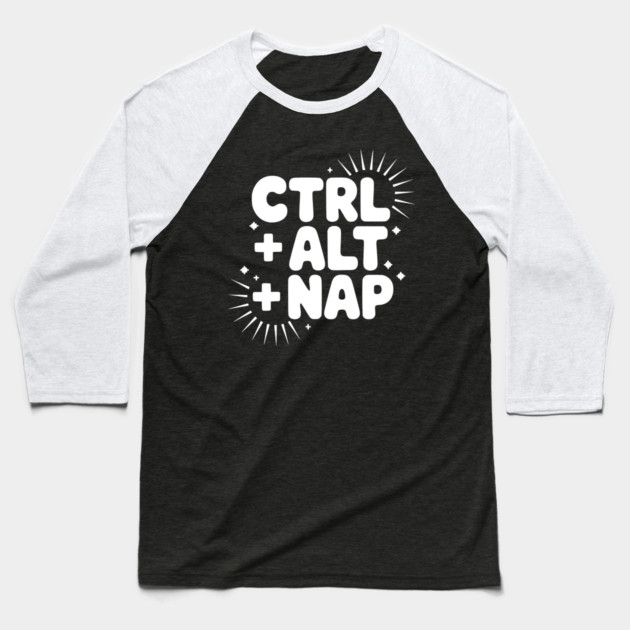 Ctrl + Alt + Nap Baseball T-Shirt by Frank Ring