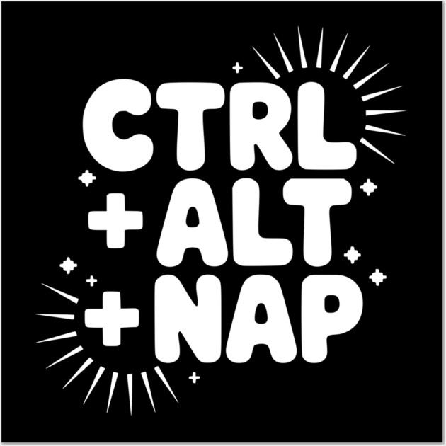 Ctrl + Alt + Nap Wall Art by Frank Ring