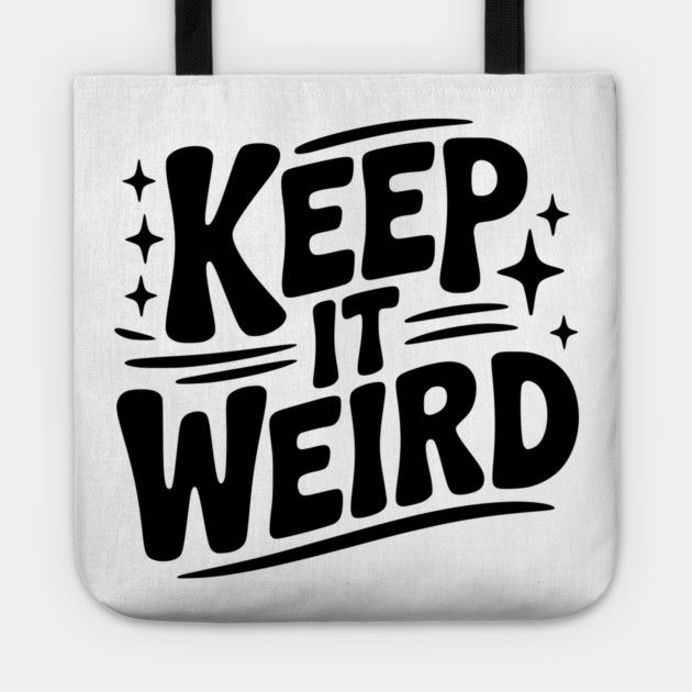 Keep It Weird Tote by Frank Ring