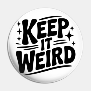 Keep It Weird Pin