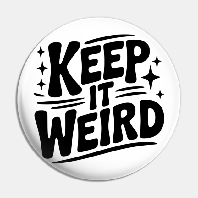 Keep It Weird Pin by Frank Ring