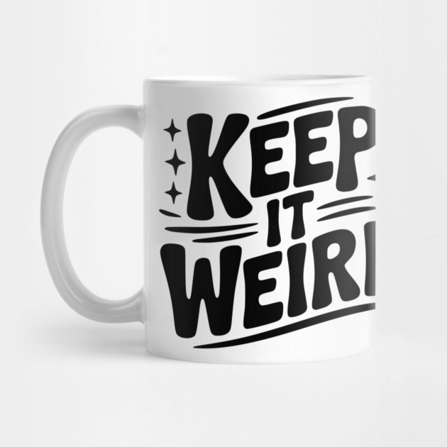 Keep It Weird by Frank Ring